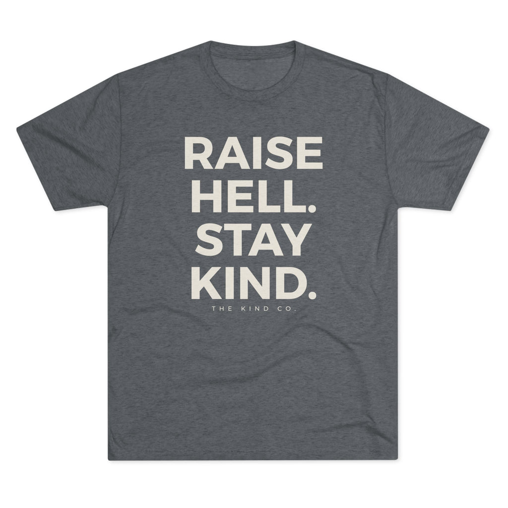 Raise Hell. Stay Kind. Tee