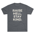 Raise Hell. Stay Kind. Tee