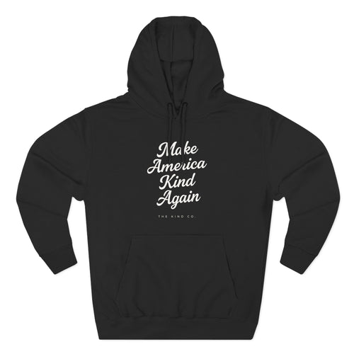 Make America Kind Again Hoodie