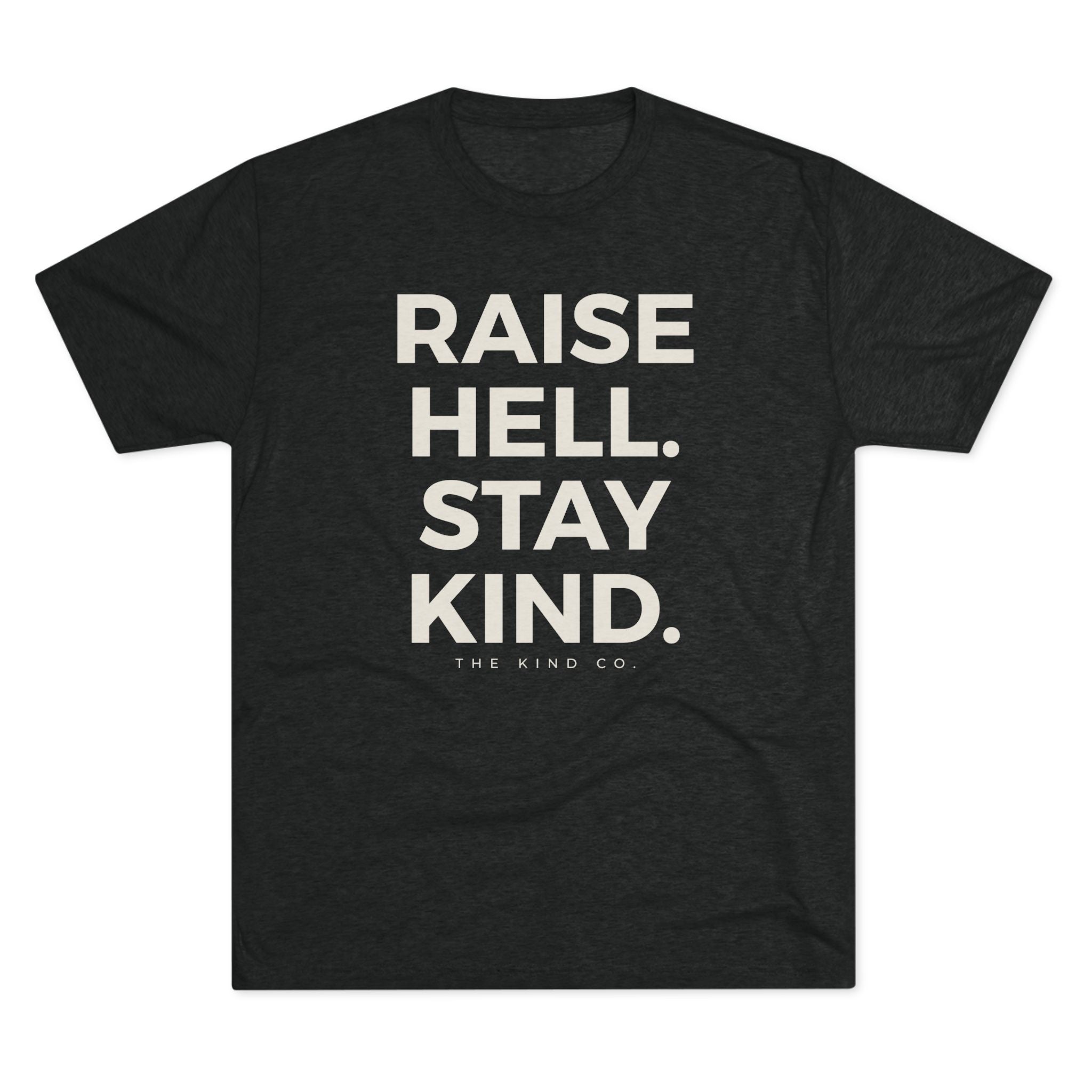 Raise Hell. Stay Kind. Tee
