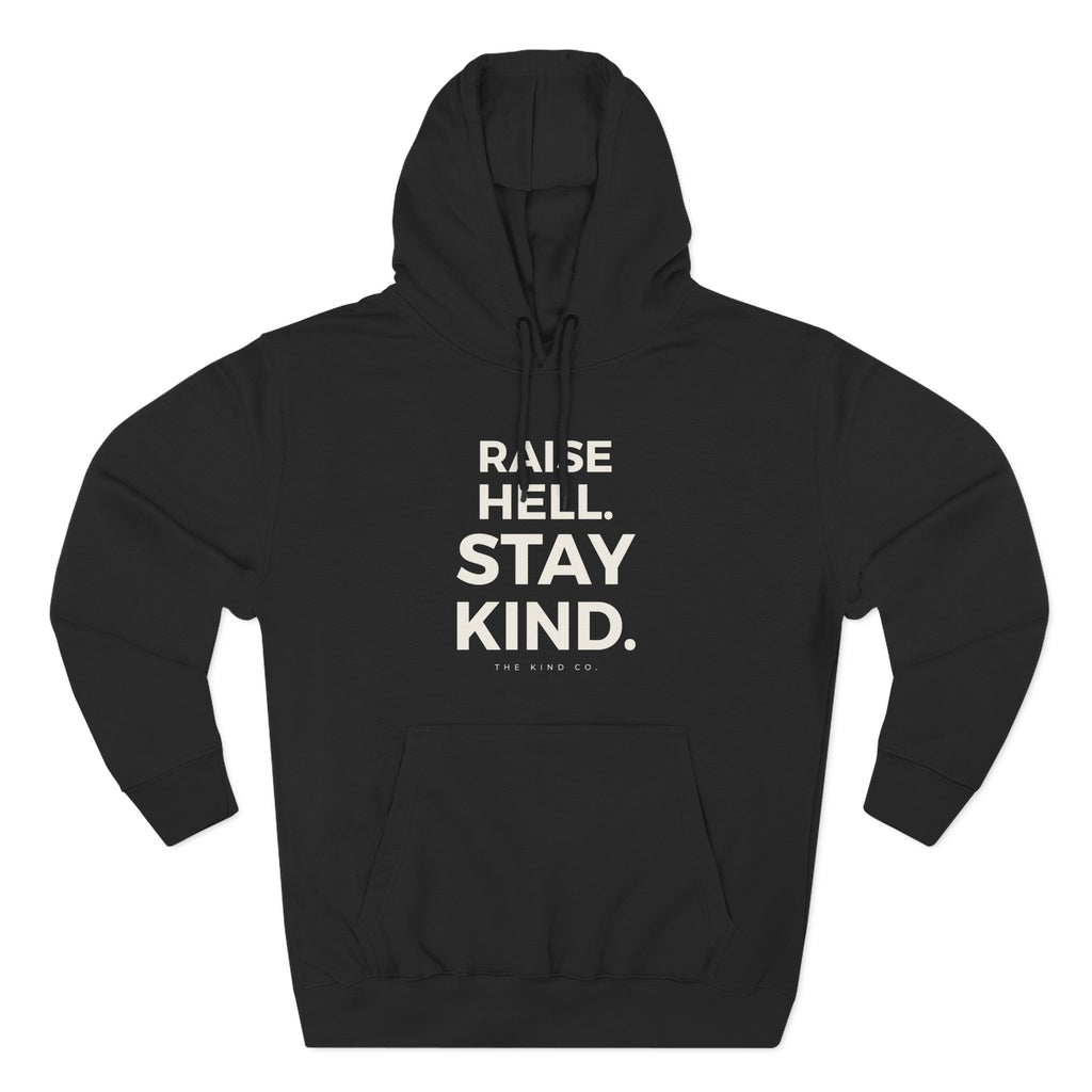 Raise Hell. Stay Kind. Hoodie