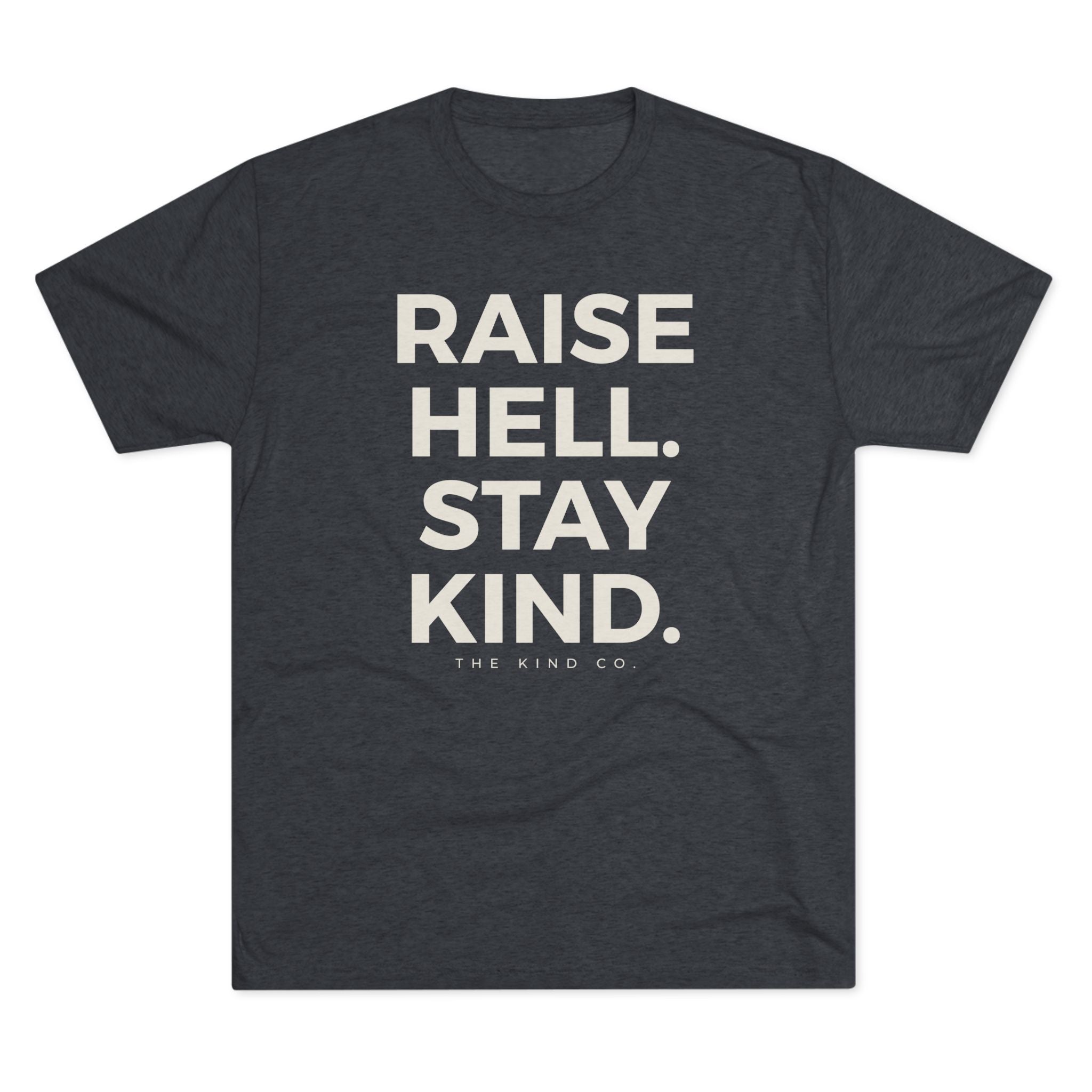 Raise Hell. Stay Kind. Tee