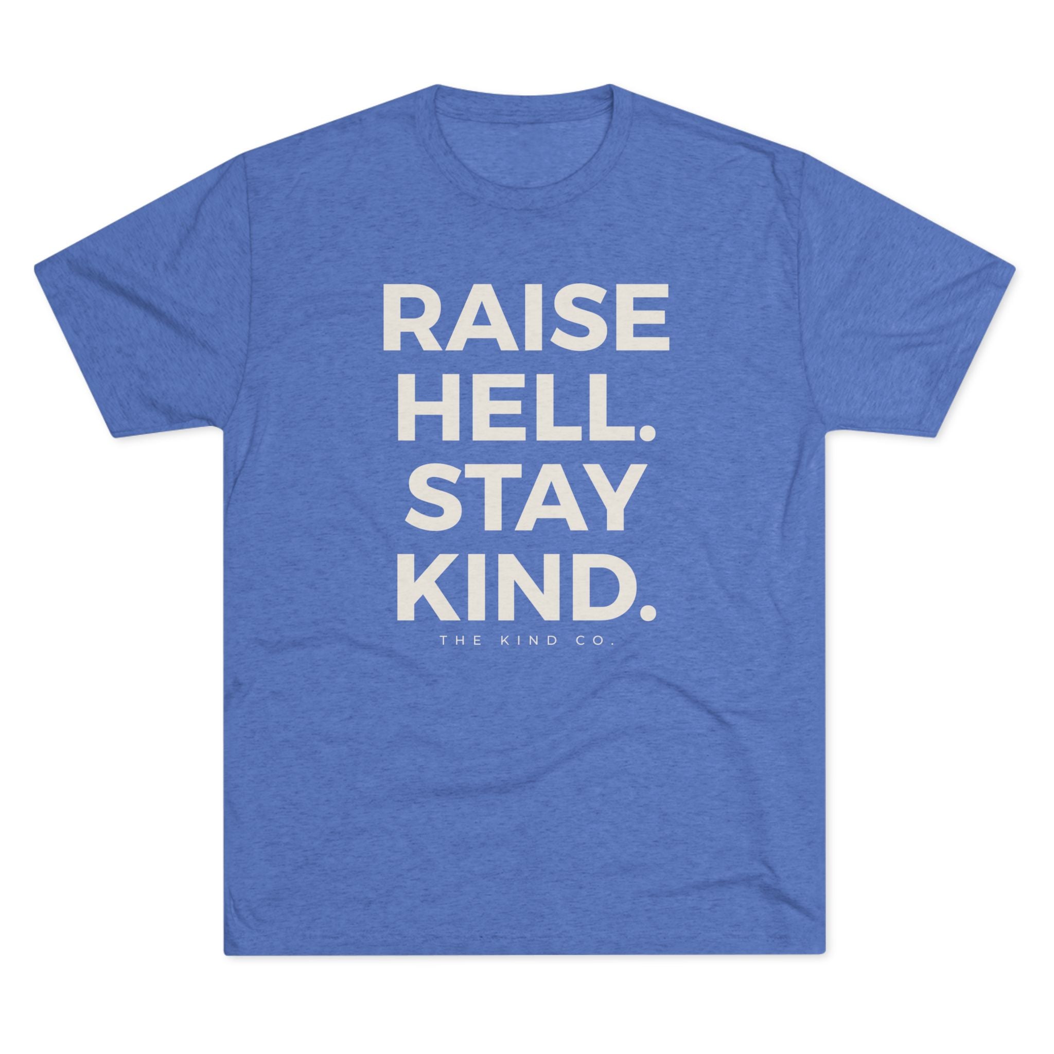 Raise Hell. Stay Kind. Tee